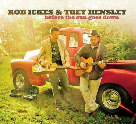 Ickes Rob / Hensley Trey - Before The Sun Goes Down