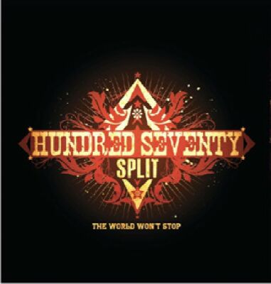 Hundred Seventy Split - World Wont Stop, The