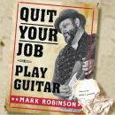 Robinson Mark - Quit Your Job: Player Guitar