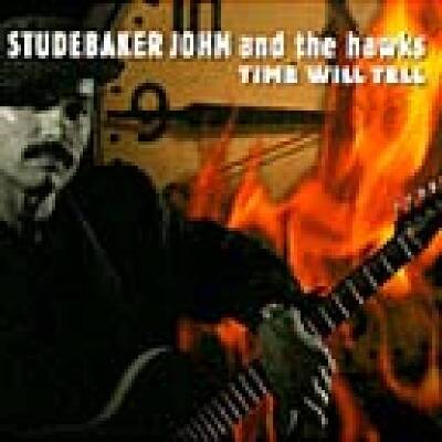 Studebaker John & the Hawks - TIME WILL TELL