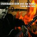 Studebaker John & the Hawks - TIME WILL TELL