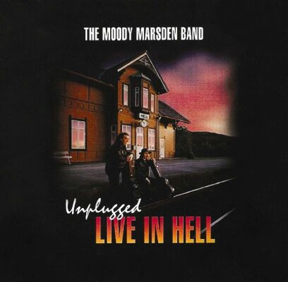 Moody Marsden Band - Unplugged Live In Hell