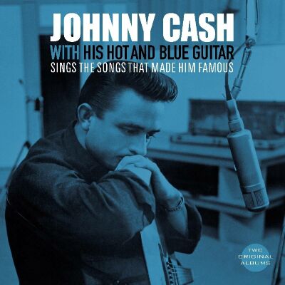 Cash Johnny - With His Hot And Blue Guitar / Sings The Songs That (+ Sings The Songs That Made Him Famous)