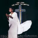 Franklin Aretha - One Lord,One Faith,One Baptism