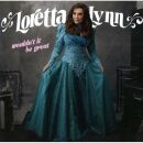 Lynn Loretta - Wouldnt It Be Great