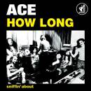 Ace, The - How Long / Sniffin About (180g Gatefold Sleeve)