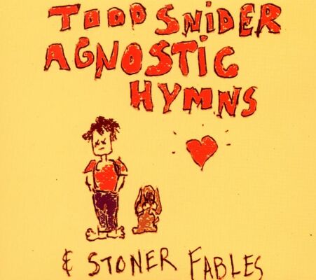 Snider Todd - Agnostic Hymns & Stoner Fables