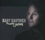Mary Gauthier - Trouble & Love