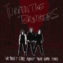 Turpentine Brothers - We Dont Care About Your