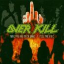 Overkill - Fuck You And Then Some / Feel The Fire