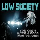 Low Society - You Cant Keep A Good Woman Down