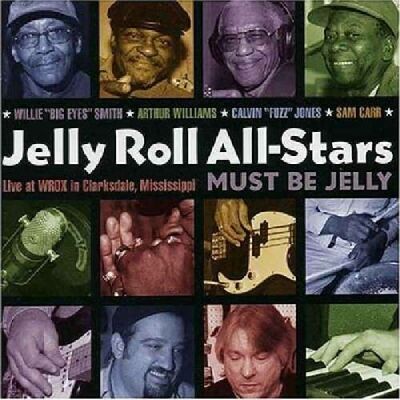 Jelly Roll All / Stars - Must Be Jelly: Live At Wr