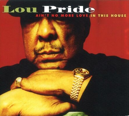 Pride Lou - Aint No More Love In This House