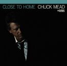 Mead Chuck - Close To Home