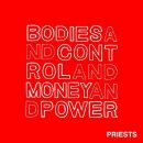 Priests - Bodies And Control And Money And Power