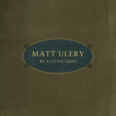Ulery Matt - By A Little Light