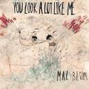 Blum Mal - You Look A Lot Like Me