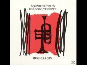 Ragin Hugh - Sound Pictures Of Solo Trumpet