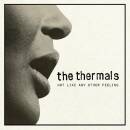 Thermals - Not Like Any Other Feeling
