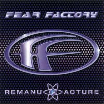 Fear Factory - Remanufacture
