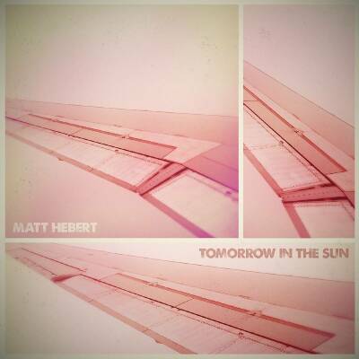 Hebert Matt - Tomorrow In The Sun
