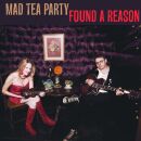 Mad Tea Party - Found A Reason