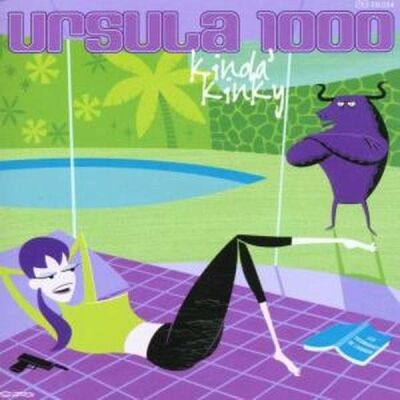 Ursula 1000 - Kinda Kinky