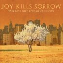 Joy Kills Sorrow - Darkness Sure Becomes This City...