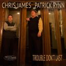 James Chris & Patrick Rynn - Trouble Dont Last