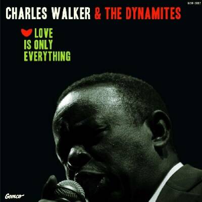 Walker Charles & The Dynamites - Love Is Only Everything