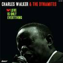 Walker Charles & The Dynamites - Love Is Only Everything