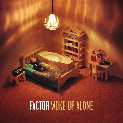 Factor - Woke Up Alone