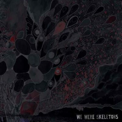 We Were Skeletons - We Were Skeletons