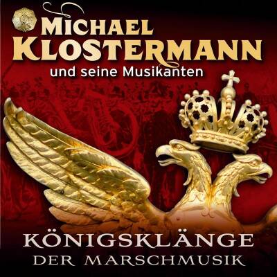 Klostermann Michael - Königsklänge Der Marschmusik