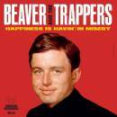 BEAVER & THE TRAPPERS - Happiness Is Havin / In Misery