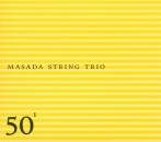 Masada String Trio - 50th Birthday Celebration