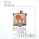 Parker Evan - House Full Of Floors