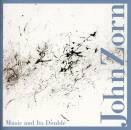 Zorn John - Music & Its Double