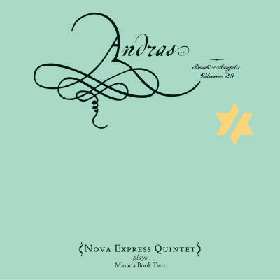Nova Express Quintet - Andras:book Of Angels Volume 28