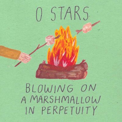 Zero Stars - Blowing On A Marshmallow In Perpetuity
