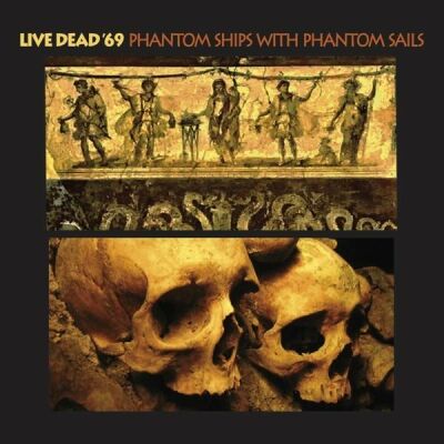 Live Dead 69 - Phantom Ships With Phantom Sails