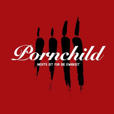 Pornchild - Nichts Ist Fuer Die Ewigkeit