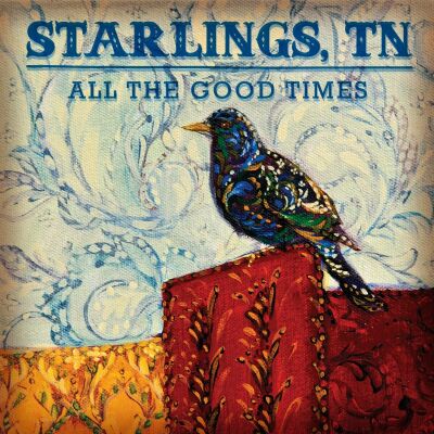 Starlings Tn - All The Good Times
