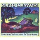 Cleaves Slaid - Everything You Love Will Be Taken Away