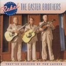 Easter Brothers - Theyre Holding Up The Ladder