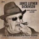 Dickinson James Luther - Im Just Dead Im Not Gone