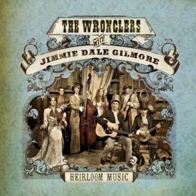 Gilmore Jimmie Dale & The Wronglers - Heirloom Music