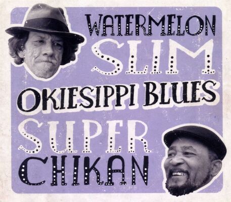Watermelon Slim / Super Chikan - Okiesippi Blues