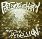 Pretend Youre Happy - Great Joyful Rebellion