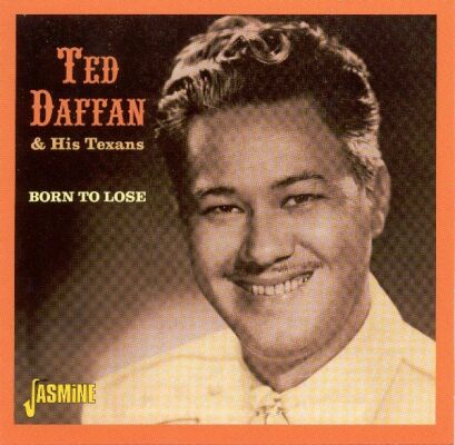 Daffan Ted & His Texans - Born To Lose